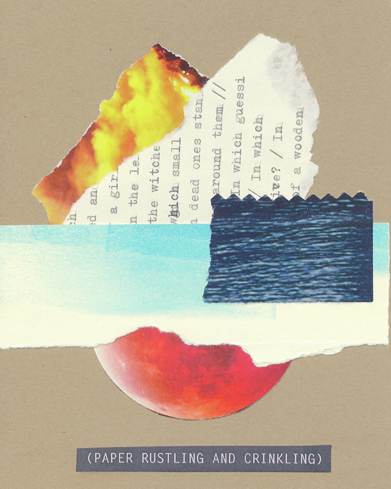 The original collage called (PAPER RUSTLING AND CRINKLING) on kraft-brown card featuring an arrangement of cut or torn pieces including flames, a typescript, dark blue ocean waves, and aqua ink swipes on top of a red planet. The title appears below the collage in the style of a closed caption.