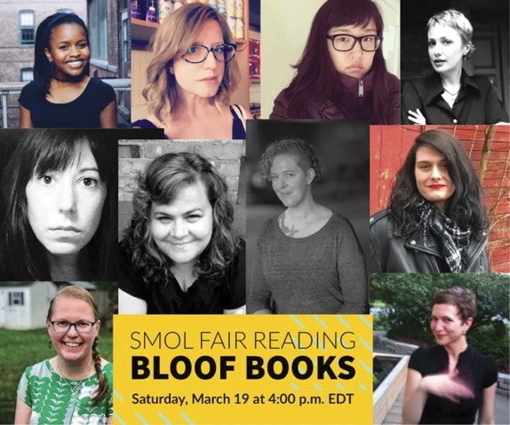 A collage of 10 author photos, all women and nonbinary folks of various races, ages, and abilities. In the lower center, a yellow box with black text says Smol Fair Reading, Bloof Books, Saturday March 19 4:00 p.m. EDT.